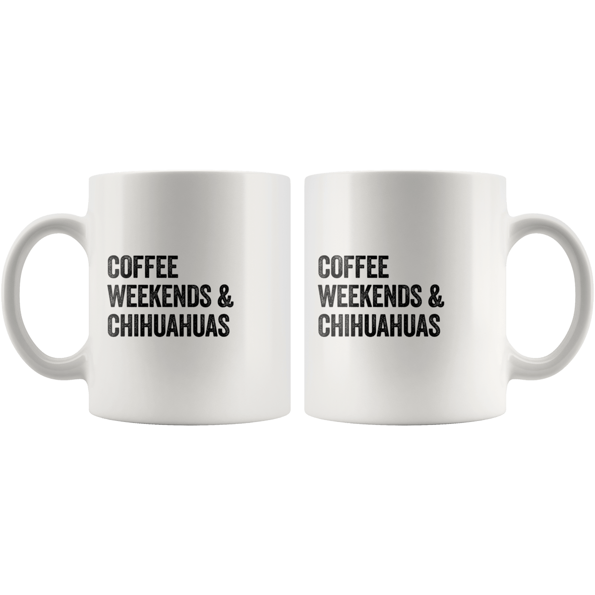 Coffee Weekends and Chihuahuas Coffee / Tea Ceramic Mug - 11oz / 15oz Drinkware