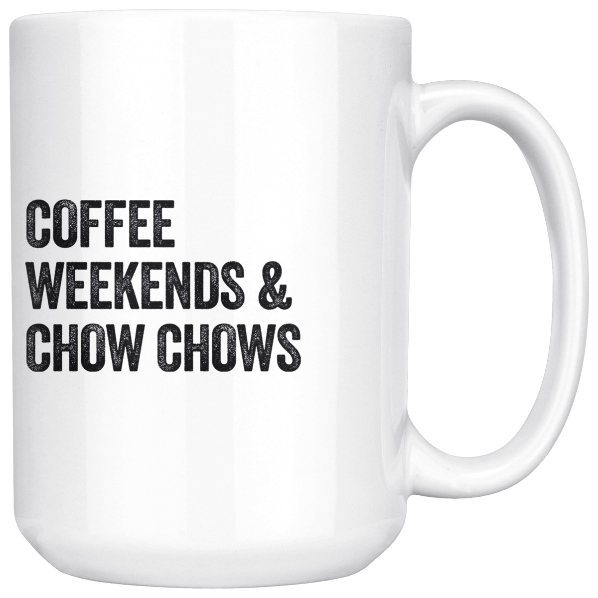 Coffee Weekends and Chow Chows Coffee / Tea Ceramic Mug - 11oz / 15oz Drinkware 15oz Mug
