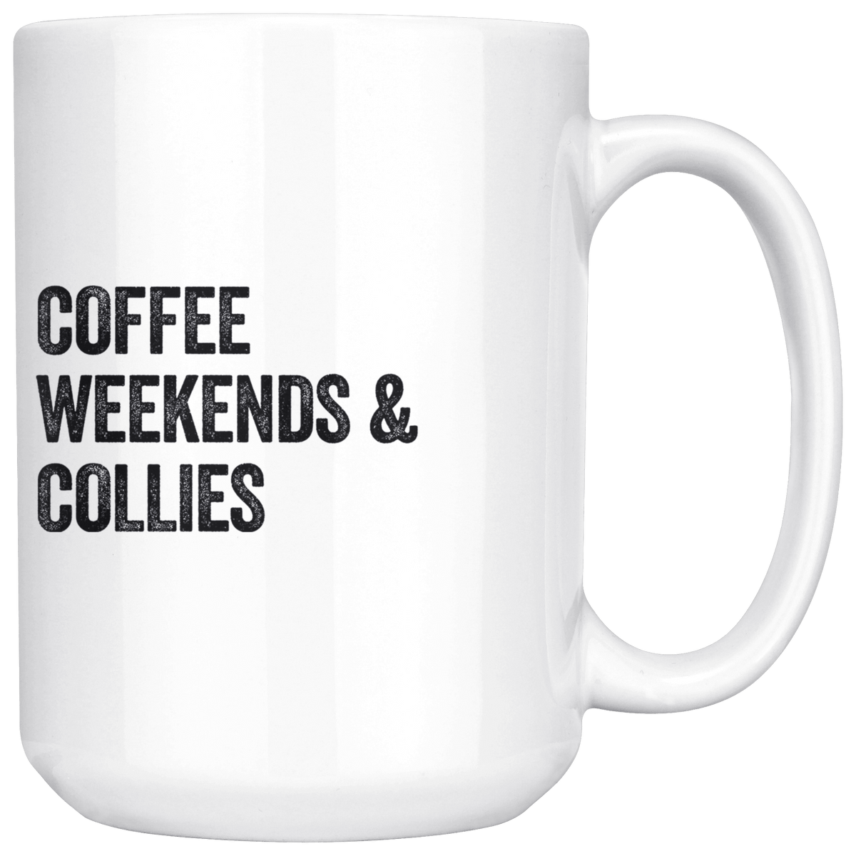 Coffee Weekends and Collies Coffee / Tea Ceramic Mug - 11oz / 15oz Drinkware 15oz Mug