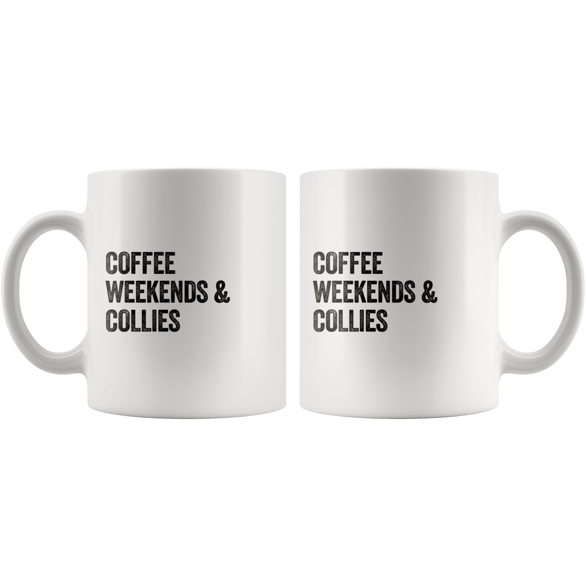 Coffee Weekends and Collies Coffee / Tea Ceramic Mug - 11oz / 15oz Drinkware