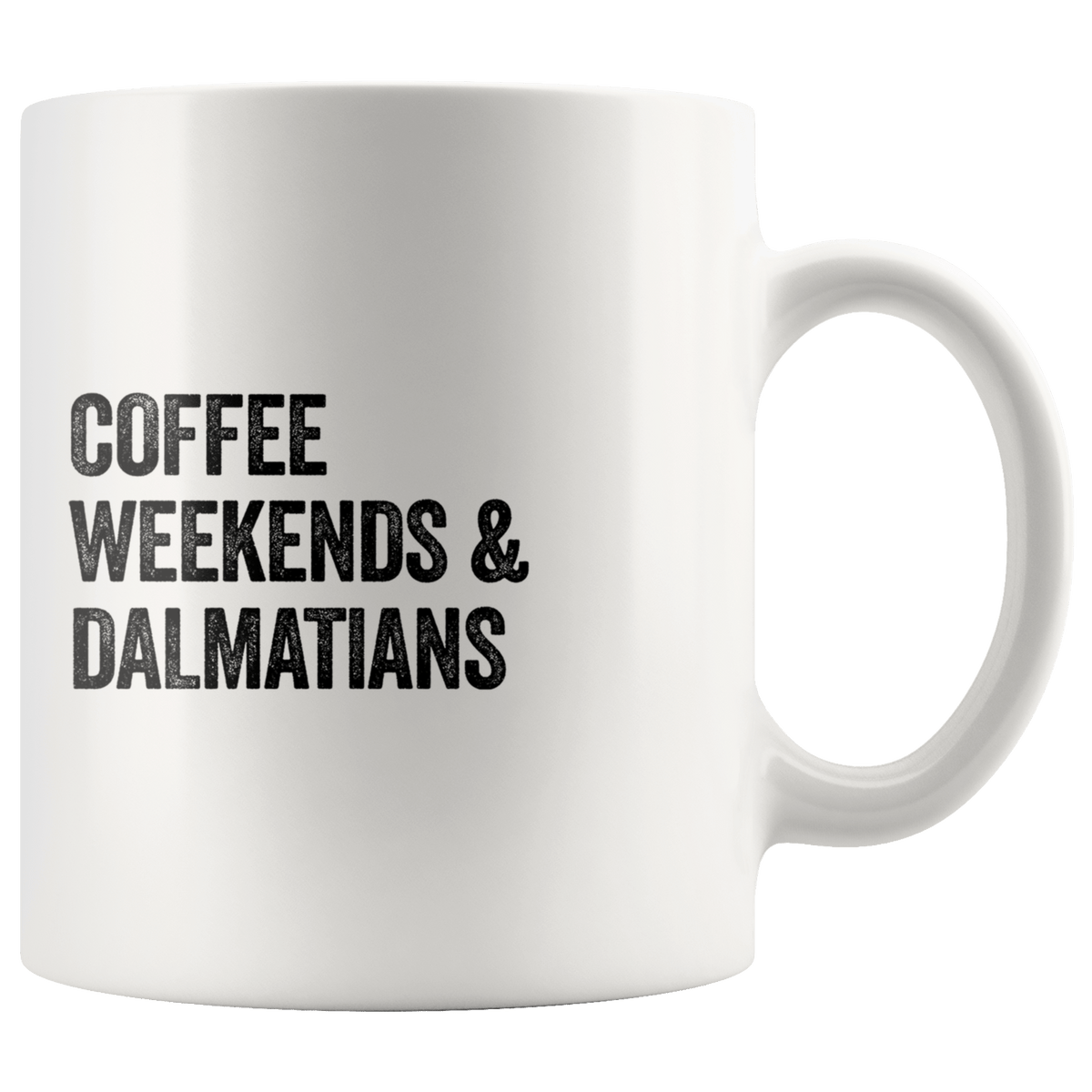 Coffee Weekends and Dalmatians Coffee / Tea Ceramic Mug - 11oz / 15oz Drinkware 11oz Mug