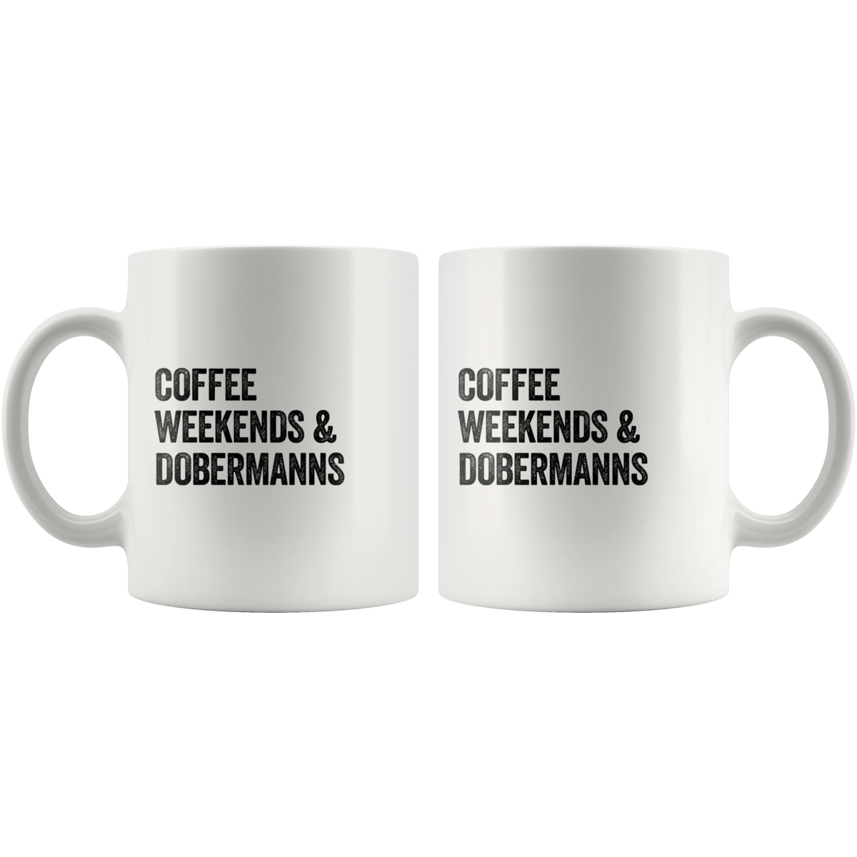 Coffee Weekends and Dobermanns Coffee / Tea Ceramic Mug - 11oz / 15oz Drinkware