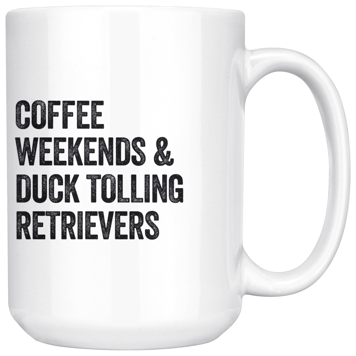 Coffee Weekends and Duck Tolling Retrievers Coffee / Tea Ceramic Mug - 11oz / 15oz Drinkware 15oz Mug