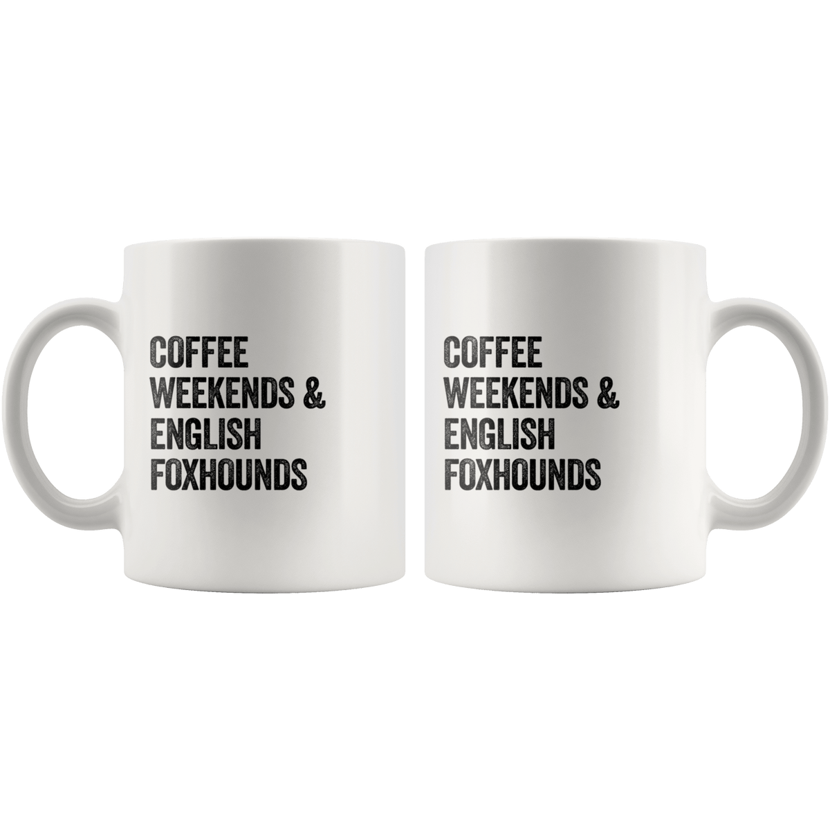 Coffee Weekends and English Foxhounds Coffee / Tea Ceramic Mug - 11oz / 15oz Drinkware