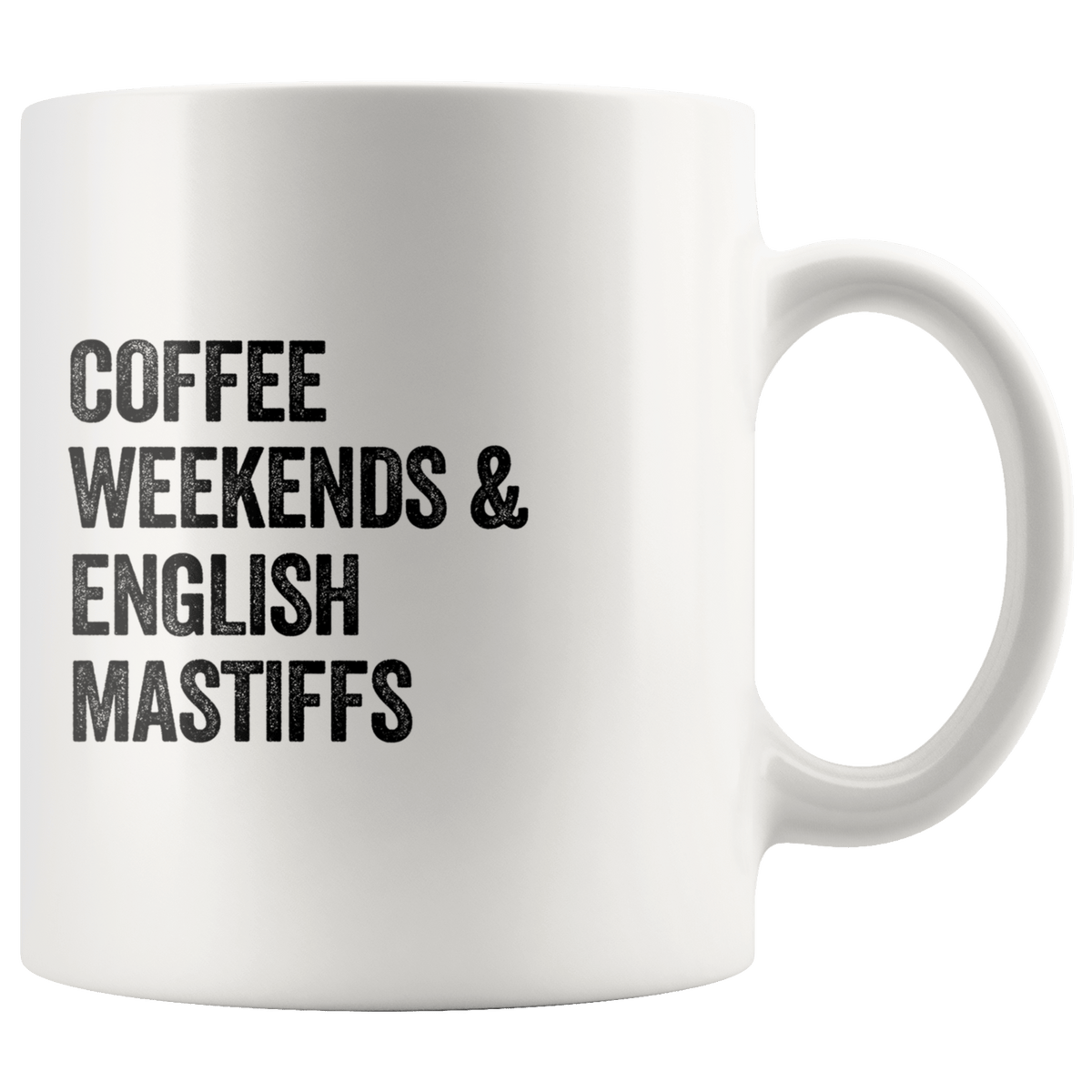 Coffee Weekends and English Mastiffs Coffee / Tea Ceramic Mug - 11oz / 15oz Drinkware 11oz Mug