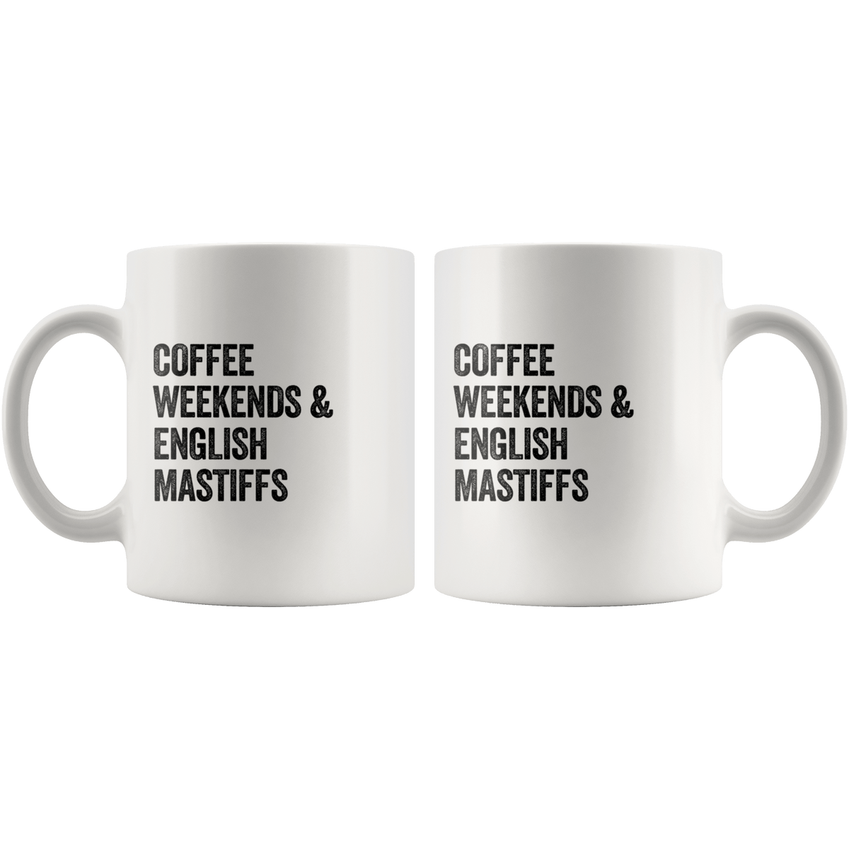 Coffee Weekends and English Mastiffs Coffee / Tea Ceramic Mug - 11oz / 15oz Drinkware