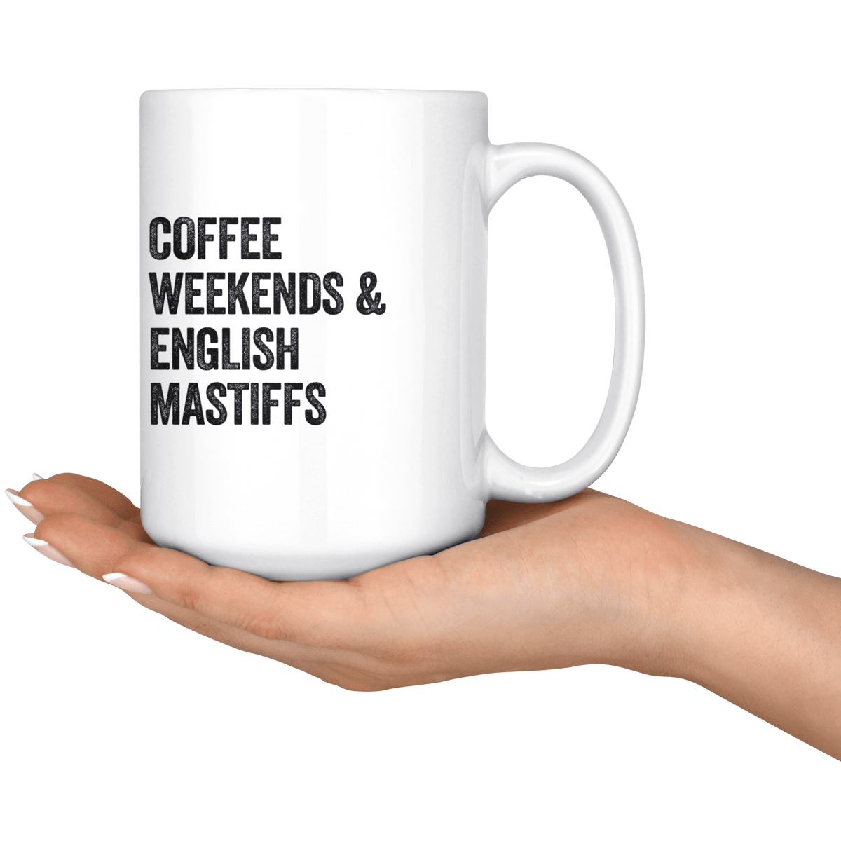 Coffee Weekends and English Mastiffs Coffee / Tea Ceramic Mug - 11oz / 15oz Drinkware