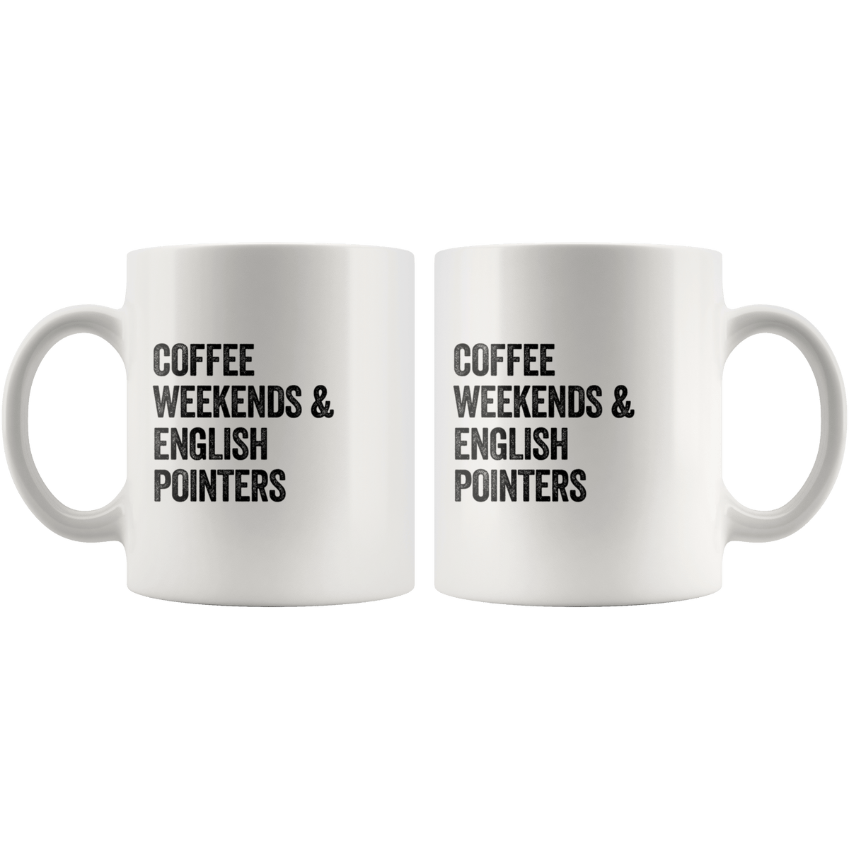 Coffee Weekends and English Pointers Coffee / Tea Ceramic Mug - 11oz / 15oz Drinkware