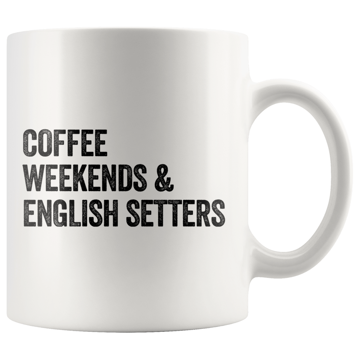 Coffee Weekends and English Setters Coffee / Tea Ceramic Mug - 11oz / 15oz Drinkware 11oz Mug