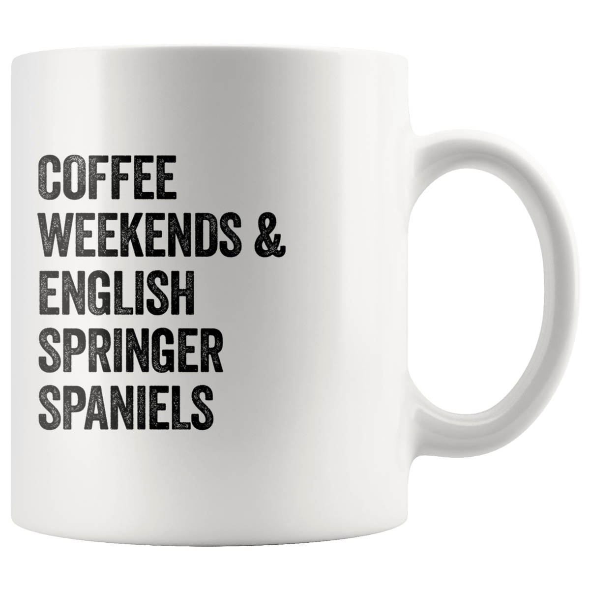 Coffee Weekends and English Springer Spaniels Coffee / Tea Ceramic Mug - 11oz / 15oz Drinkware 11oz Mug