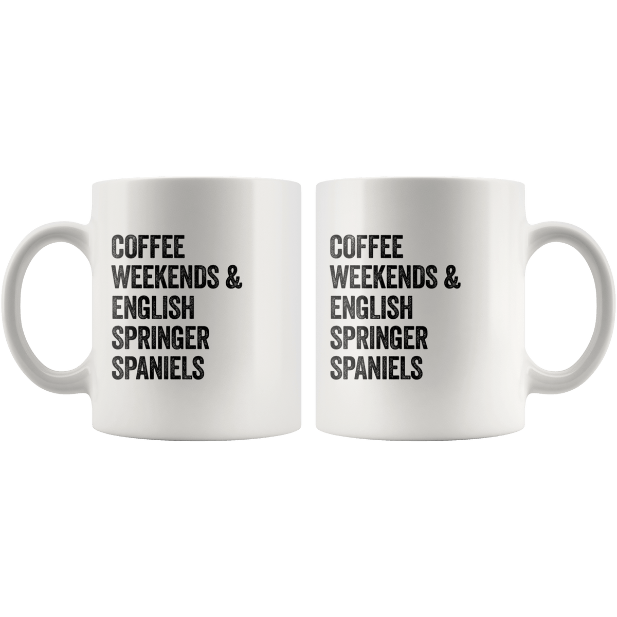 Coffee Weekends and English Springer Spaniels Coffee / Tea Ceramic Mug - 11oz / 15oz Drinkware