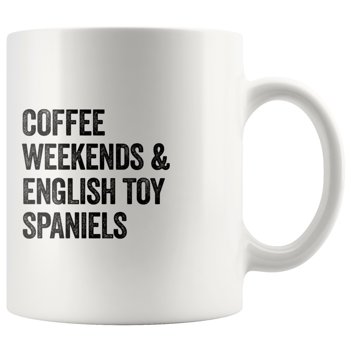 Coffee Weekends and English Toy Spaniels Coffee / Tea Ceramic Mug - 11oz / 15oz Drinkware 11oz Mug