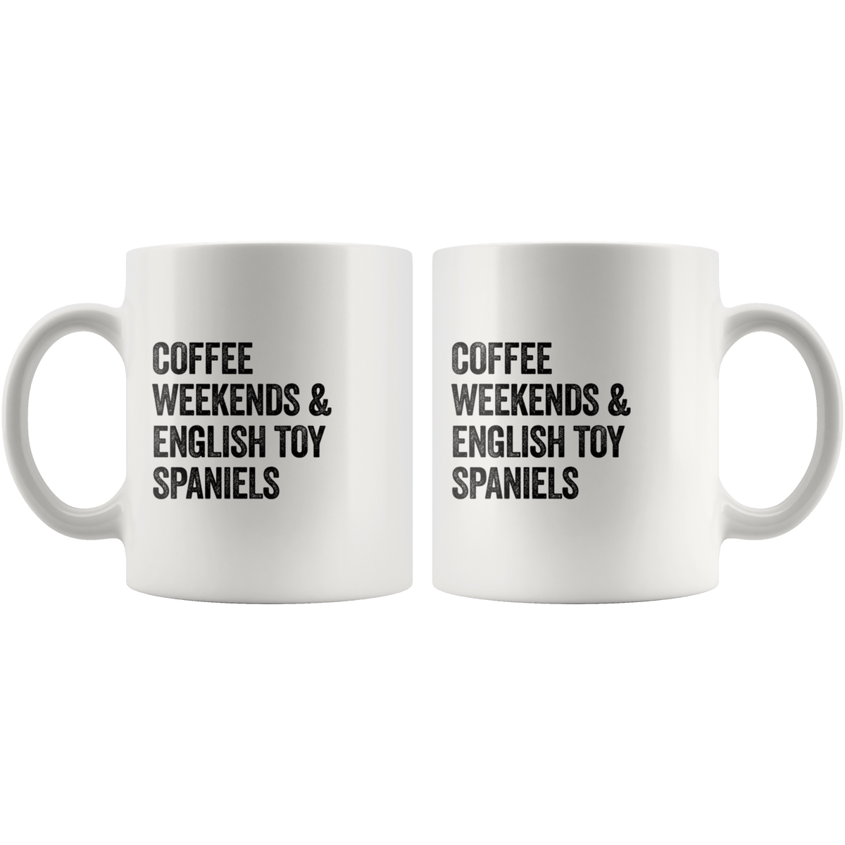 Coffee Weekends and English Toy Spaniels Coffee / Tea Ceramic Mug - 11oz / 15oz Drinkware