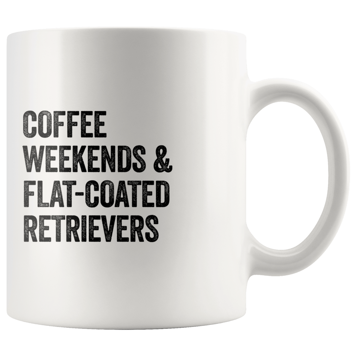 Coffee Weekends and Flat Coated Retrievers Coffee / Tea Ceramic Mug - 11oz / 15oz Drinkware 11oz Mug