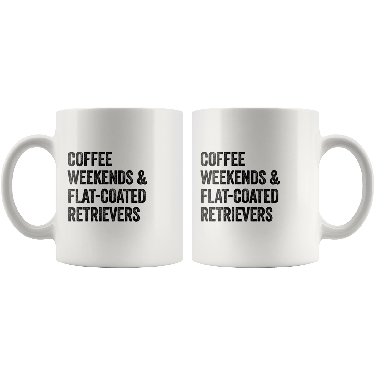 Coffee Weekends and Flat Coated Retrievers Coffee / Tea Ceramic Mug - 11oz / 15oz Drinkware