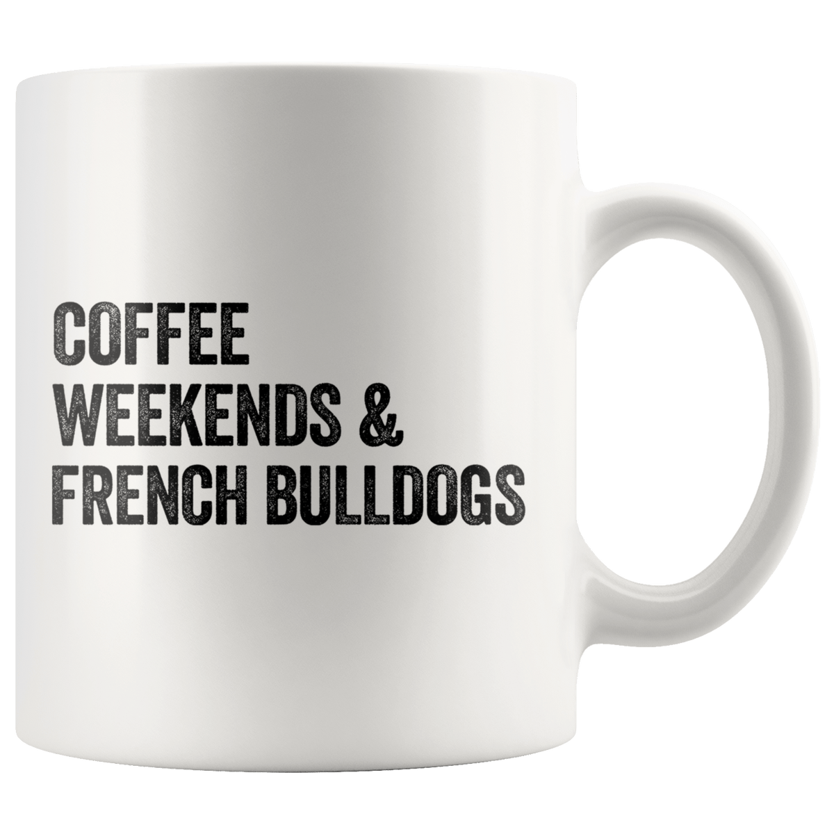 Coffee Weekends and French Bulldogs Coffee / Tea Ceramic Mug - 11oz / 15oz Drinkware 11oz Mug