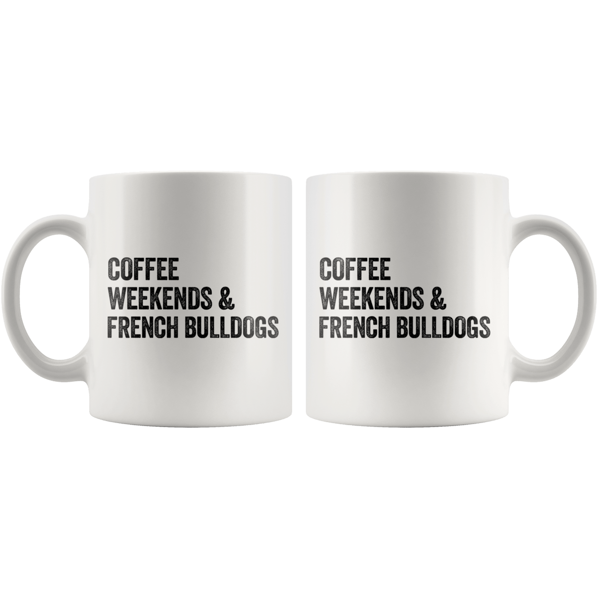 Coffee Weekends and French Bulldogs Coffee / Tea Ceramic Mug - 11oz / 15oz Drinkware