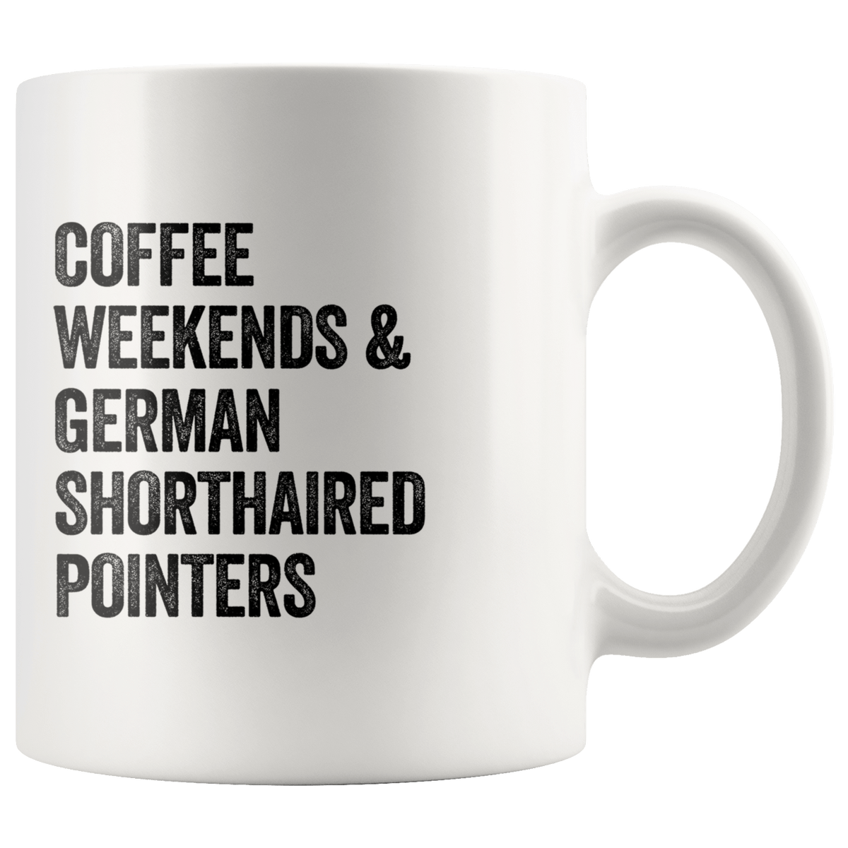 Coffee Weekends and German Shorthaired Pointers Coffee / Tea Ceramic Mug - 11oz / 15oz Drinkware 11oz Mug