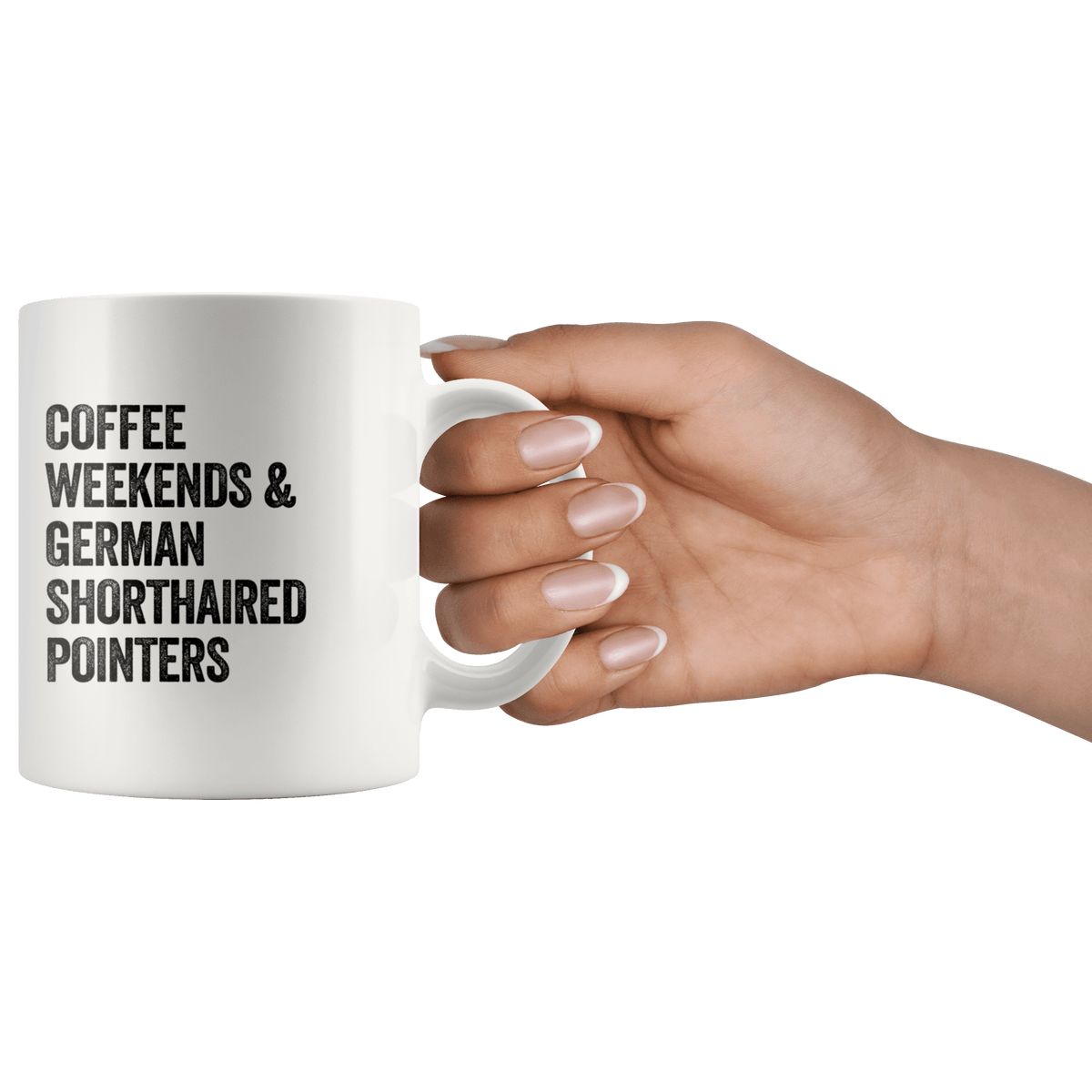 Coffee Weekends and German Shorthaired Pointers Coffee / Tea Ceramic Mug - 11oz / 15oz Drinkware