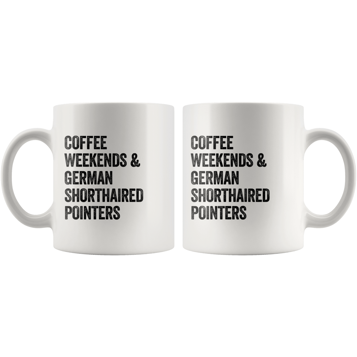 Coffee Weekends and German Shorthaired Pointers Coffee / Tea Ceramic Mug - 11oz / 15oz Drinkware