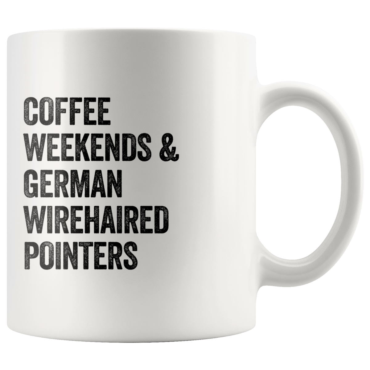 Coffee Weekends and German Wirehaired Pointers Coffee / Tea Ceramic Mug - 11oz / 15oz Drinkware 11oz Mug