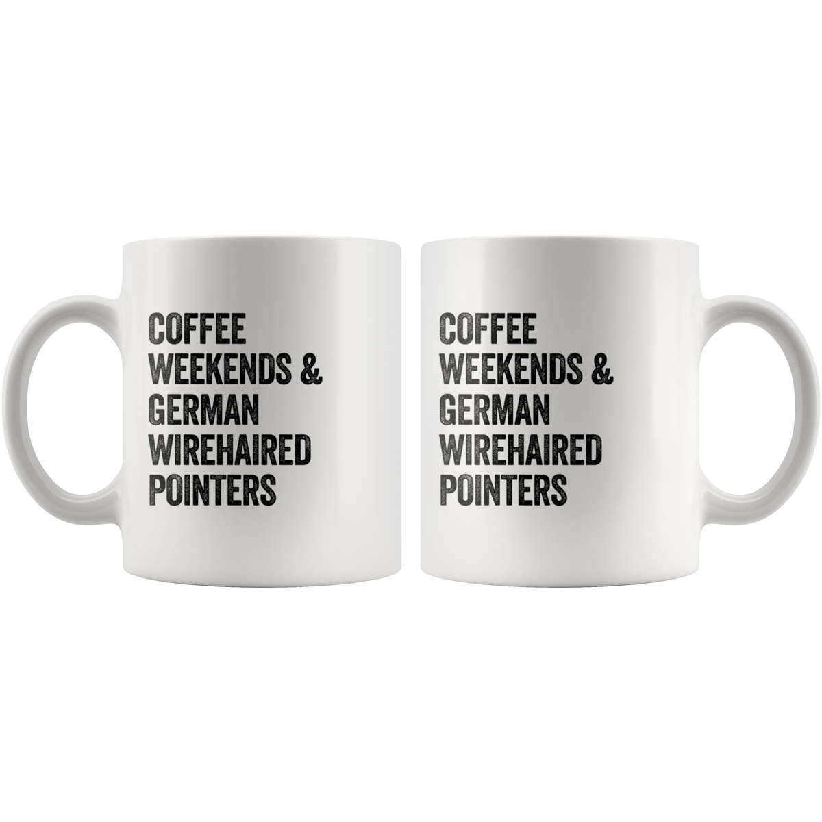 Coffee Weekends and German Wirehaired Pointers Coffee / Tea Ceramic Mug - 11oz / 15oz Drinkware