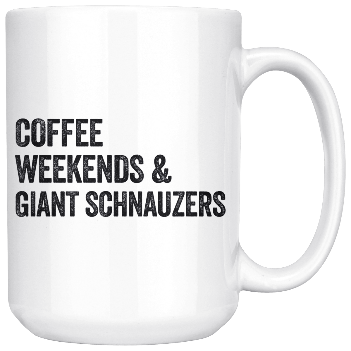 Coffee Weekends and Giant Schnauzers Coffee / Tea Ceramic Mug - 11oz / 15oz Drinkware 15oz Mug