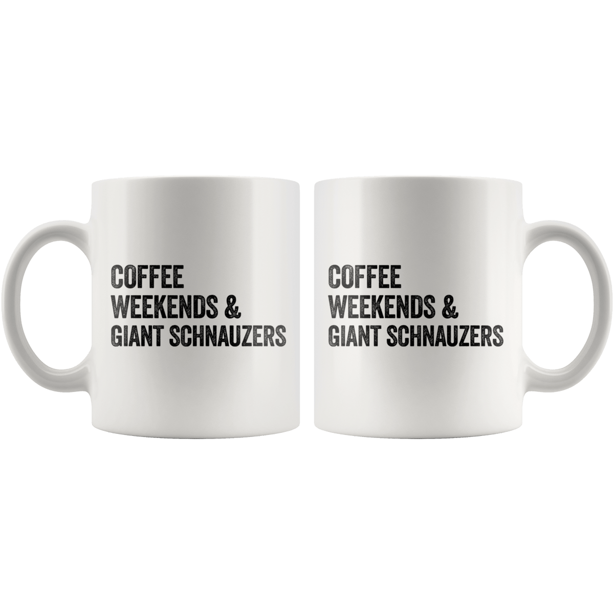 Coffee Weekends and Giant Schnauzers Coffee / Tea Ceramic Mug - 11oz / 15oz Drinkware