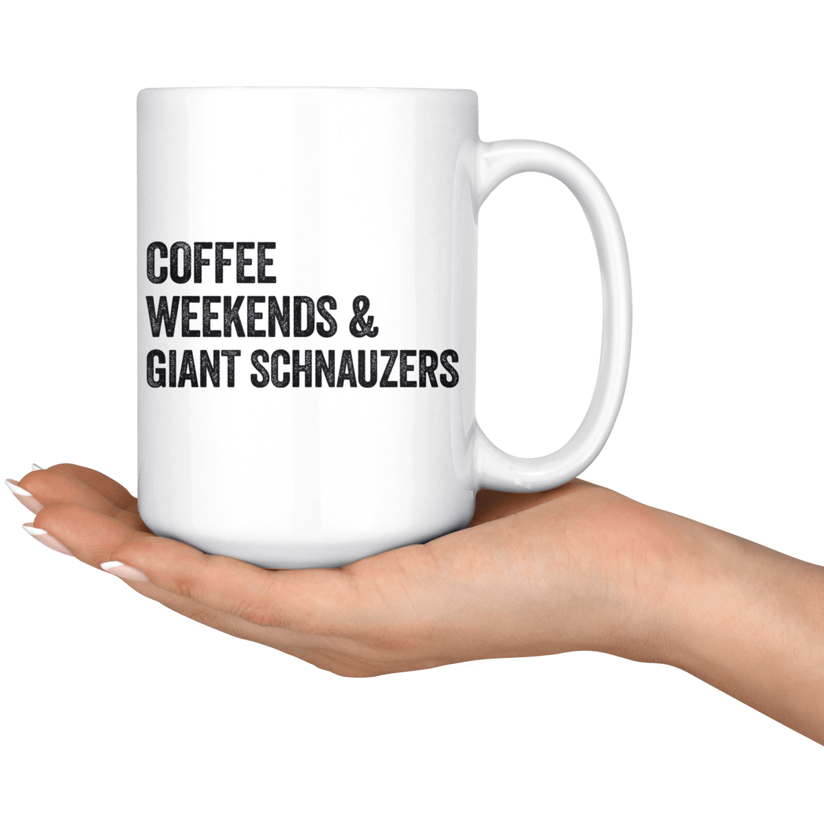 Coffee Weekends and Giant Schnauzers Coffee / Tea Ceramic Mug - 11oz / 15oz Drinkware