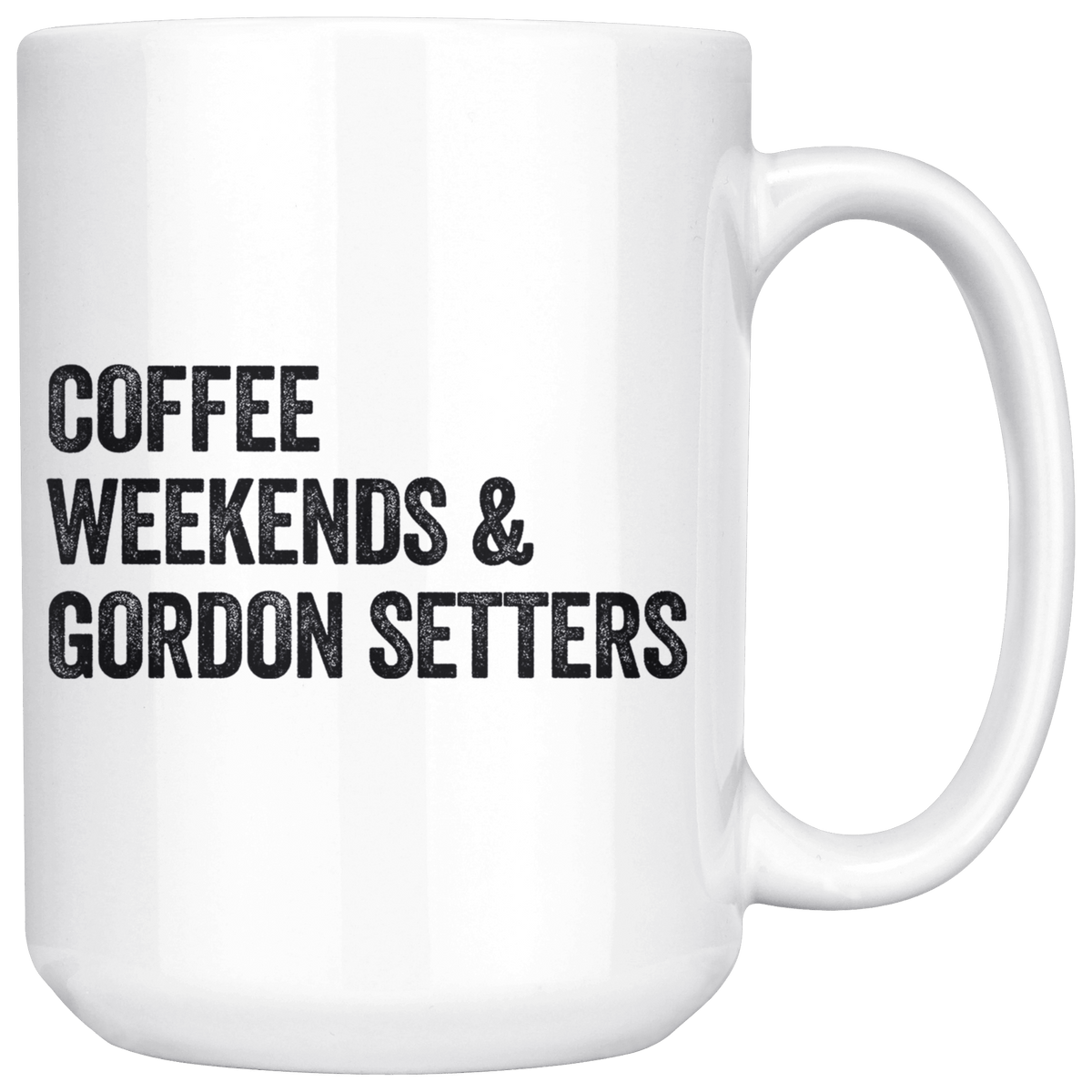 Coffee Weekends and Gordon Setters Coffee / Tea Ceramic Mug - 11oz / 15oz Drinkware 15oz Mug