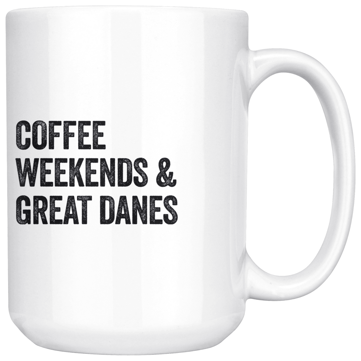 Coffee Weekends and Great Danes Coffee / Tea Ceramic Mug - 11oz / 15oz Drinkware 15oz Mug