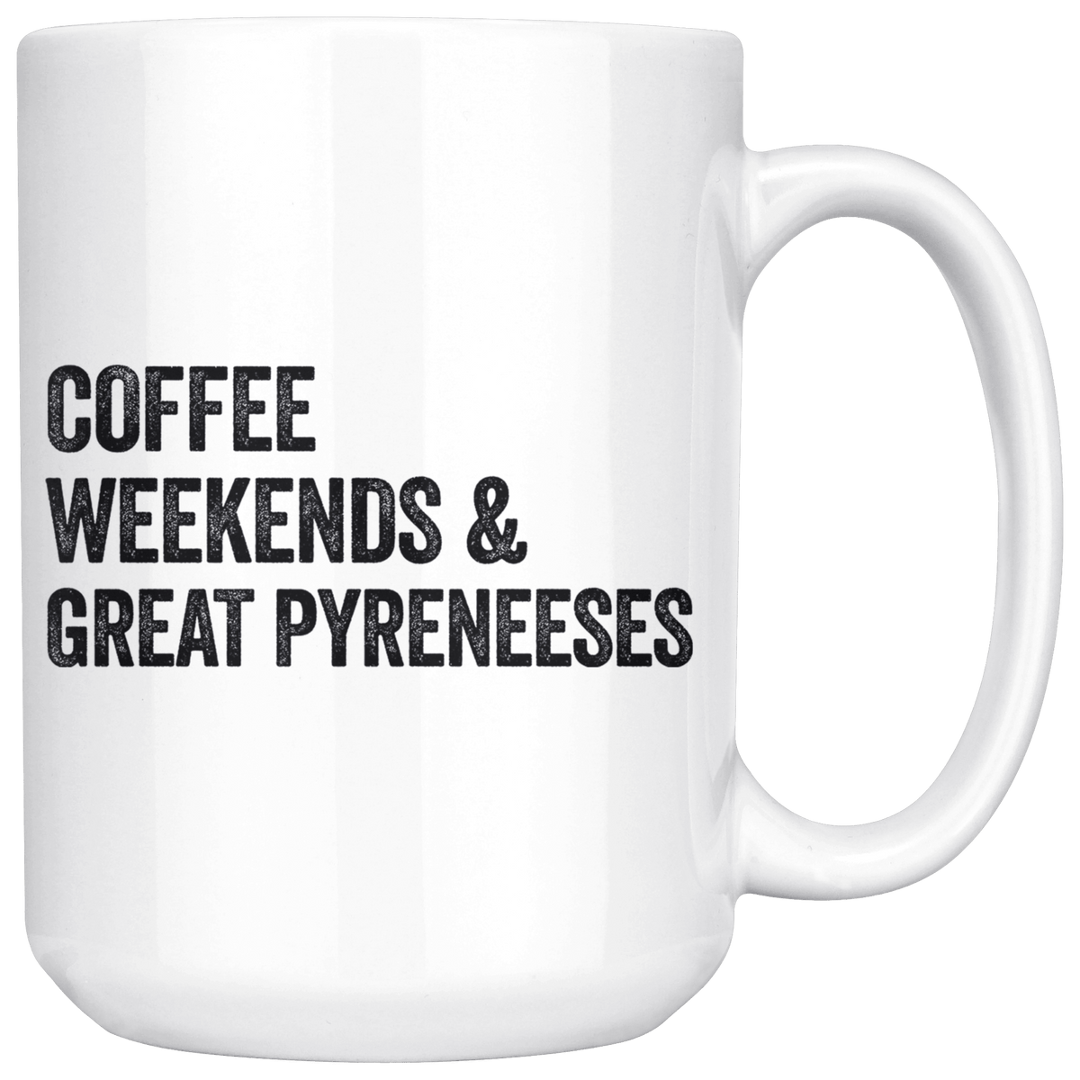 Coffee Weekends and Great Pyreneeses Coffee / Tea Ceramic Mug - 11oz / 15oz Drinkware 15oz Mug