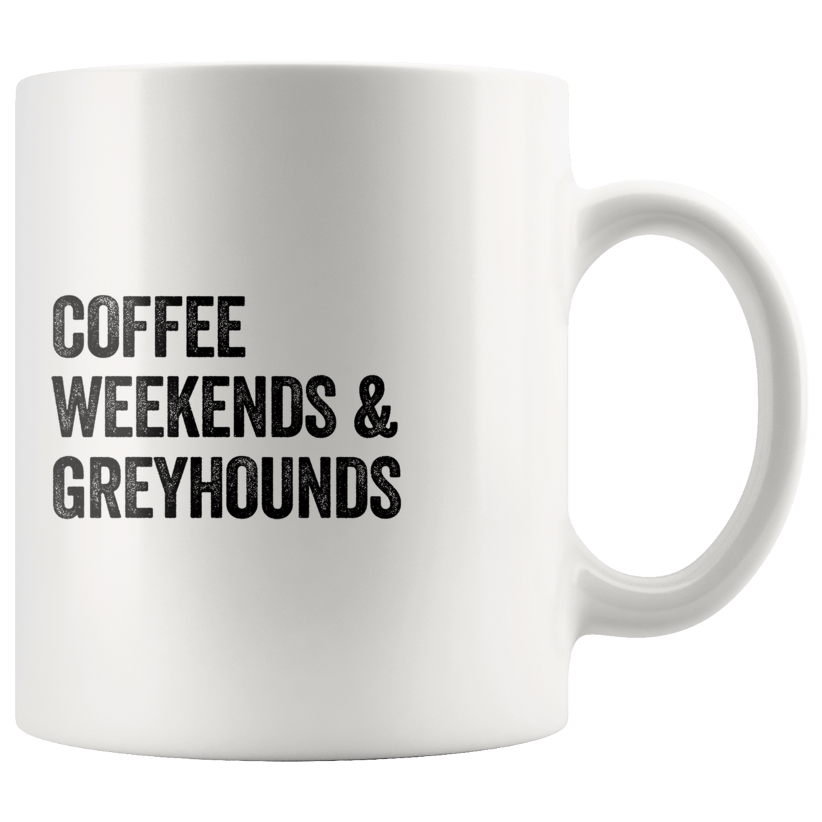 Coffee Weekends and Greyhounds Coffee / Tea Ceramic Mug - 11oz / 15oz Drinkware 11oz Mug