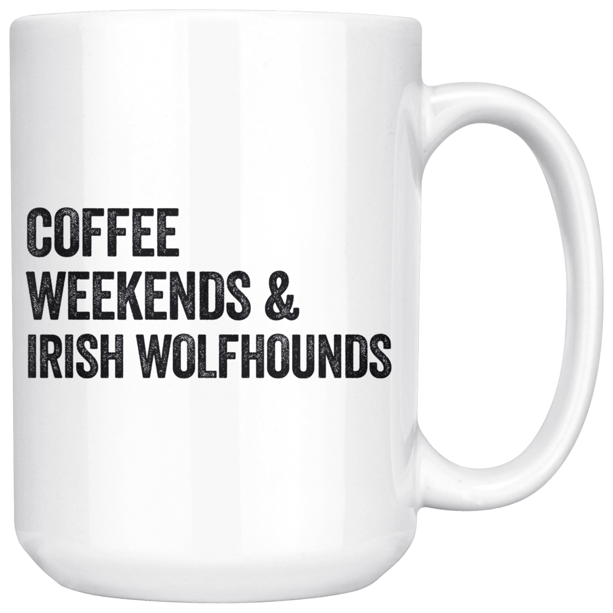 Coffee Weekends and Irish Wolfhounds Coffee / Tea Ceramic Mug - 11oz / 15oz Drinkware 15oz Mug
