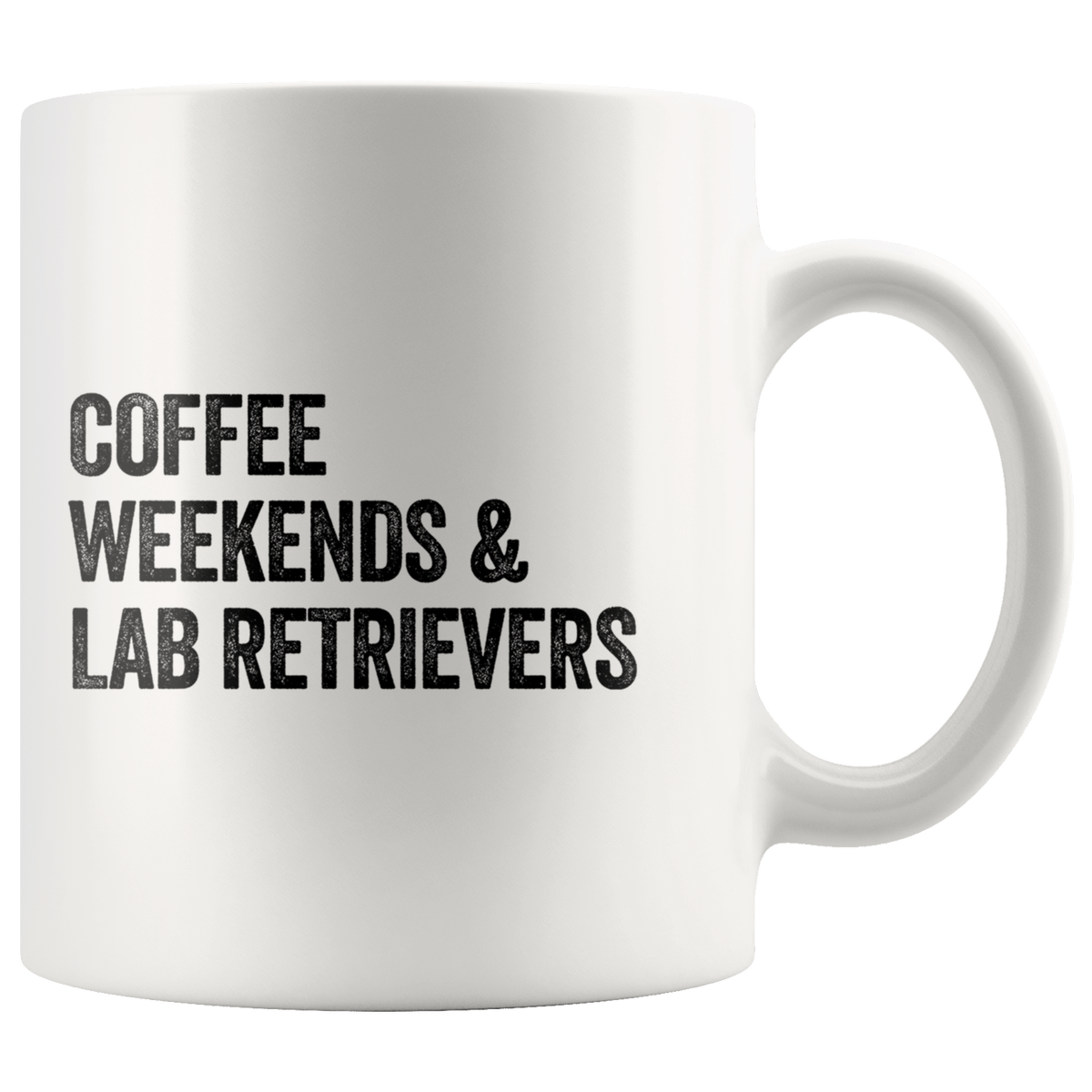 Coffee Weekends and Labrador Retrievers Coffee / Tea Ceramic Mug - 11oz / 15oz Drinkware 11oz Mug