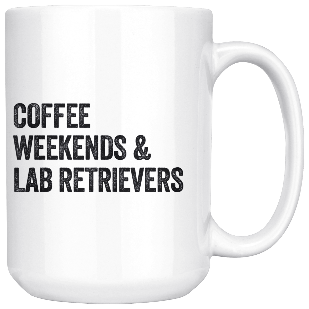 Coffee Weekends and Labrador Retrievers Coffee / Tea Ceramic Mug - 11oz / 15oz Drinkware 15oz Mug