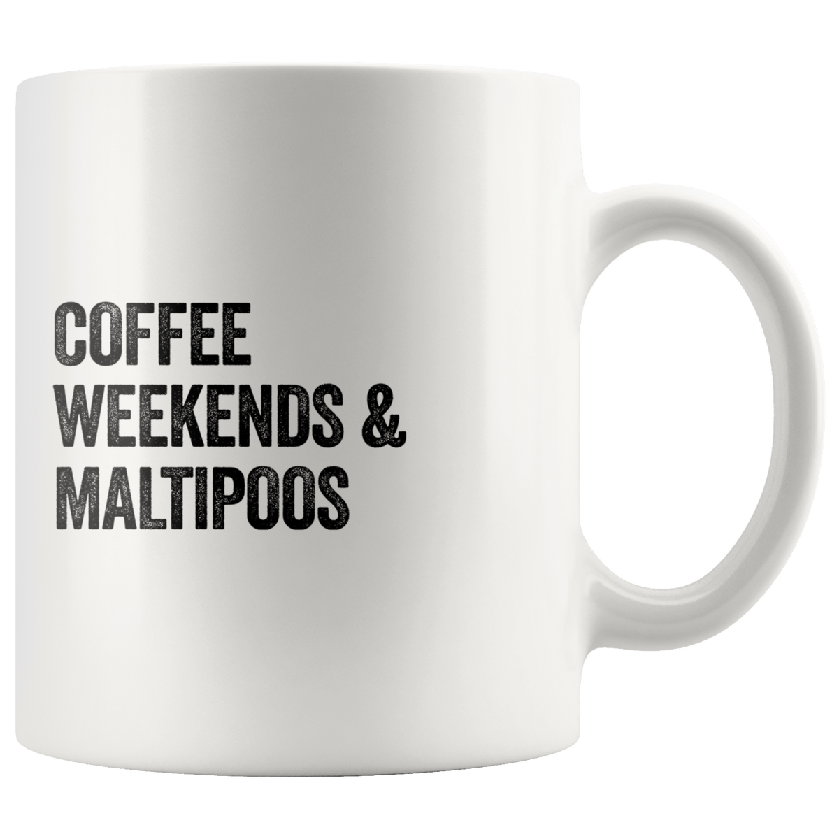 Coffee Weekends and Maltipoos Coffee / Tea Ceramic Mug - 11oz / 15oz Drinkware 11oz Mug