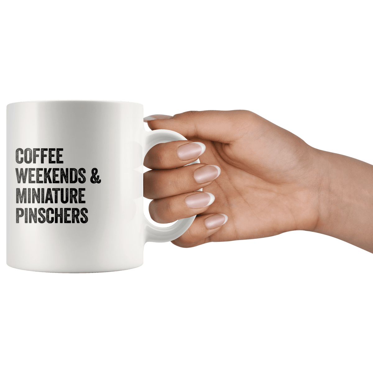 Coffee Weekends and Miniature Pinschers Coffee / Tea Ceramic Mug - 11oz / 15oz Drinkware