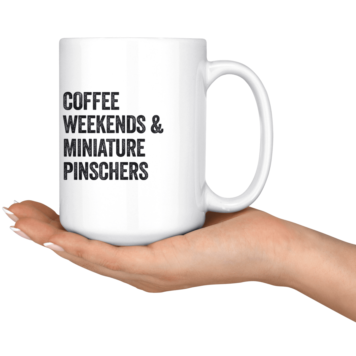 Coffee Weekends and Miniature Pinschers Coffee / Tea Ceramic Mug - 11oz / 15oz Drinkware