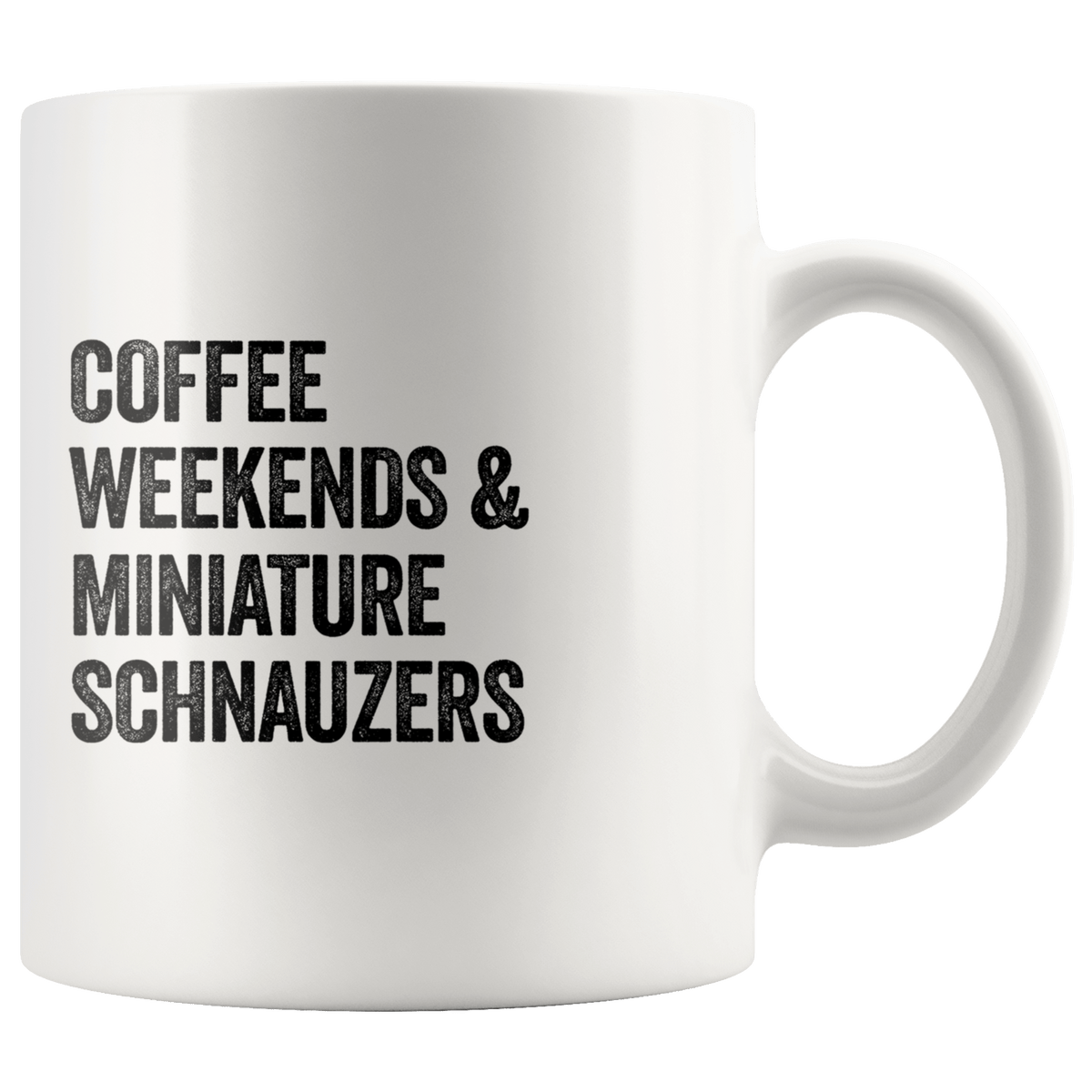 Coffee Weekends and Miniature Schnauzers Coffee / Tea Ceramic Mug - 11oz / 15oz Drinkware 11oz Mug