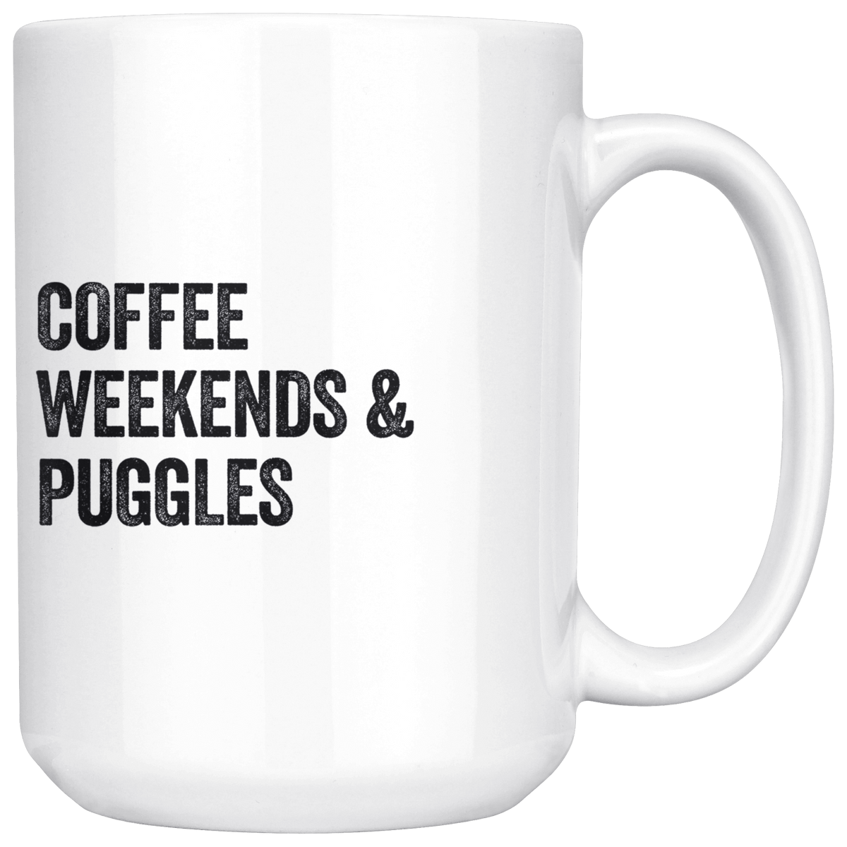 Coffee Weekends and Puggles Coffee / Tea Ceramic Mug - 11oz / 15oz Drinkware 15oz Mug
