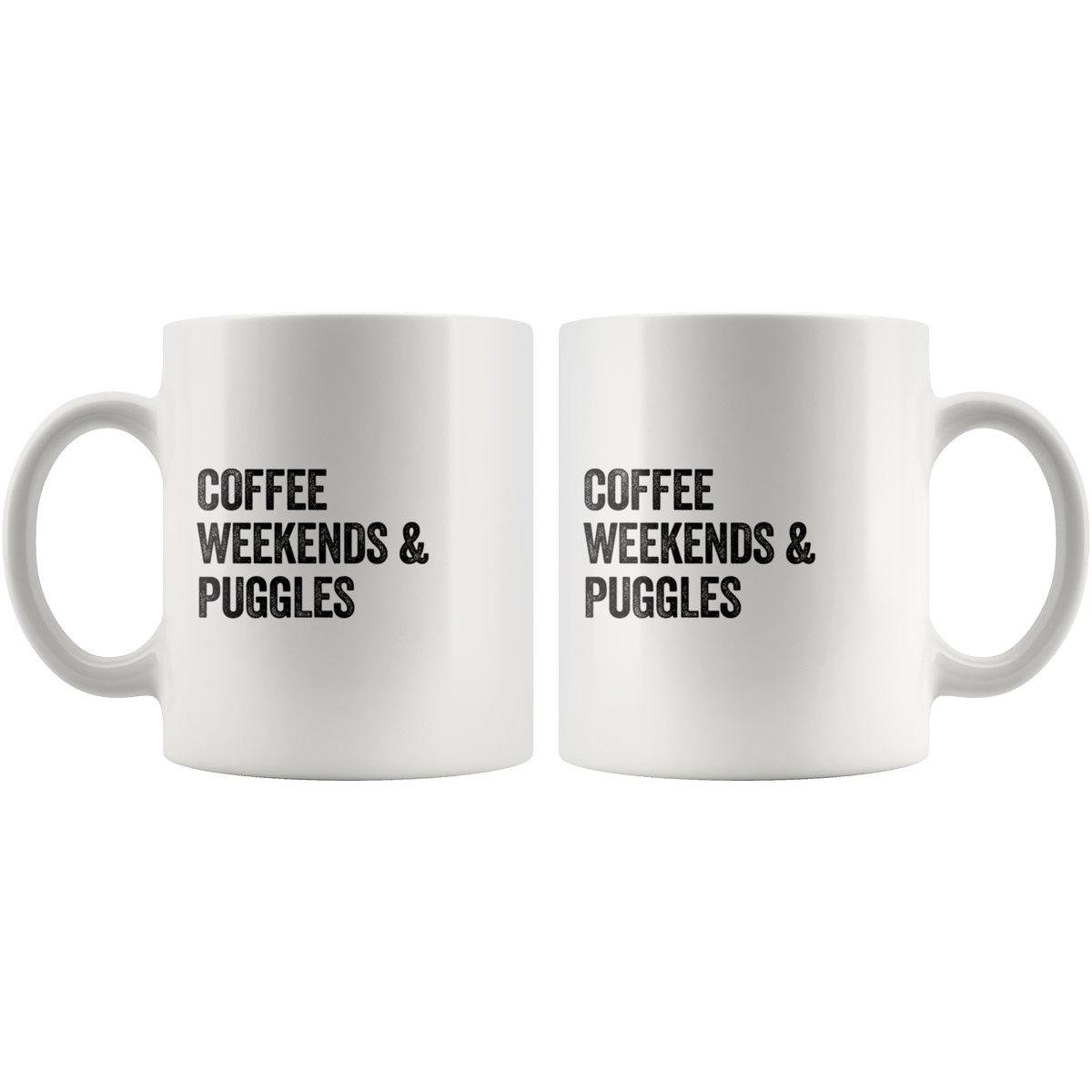 Coffee Weekends and Puggles Coffee / Tea Ceramic Mug - 11oz / 15oz Drinkware