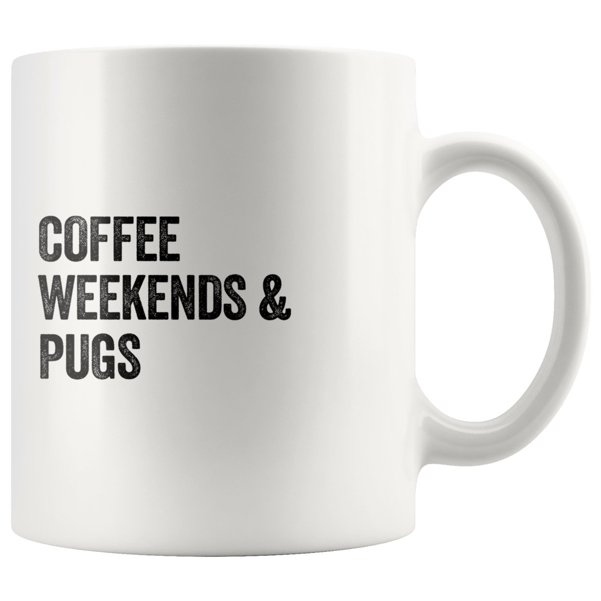 Coffee Weekends and Pugs Coffee / Tea Ceramic Mug - 11oz / 15oz Drinkware 11oz Mug