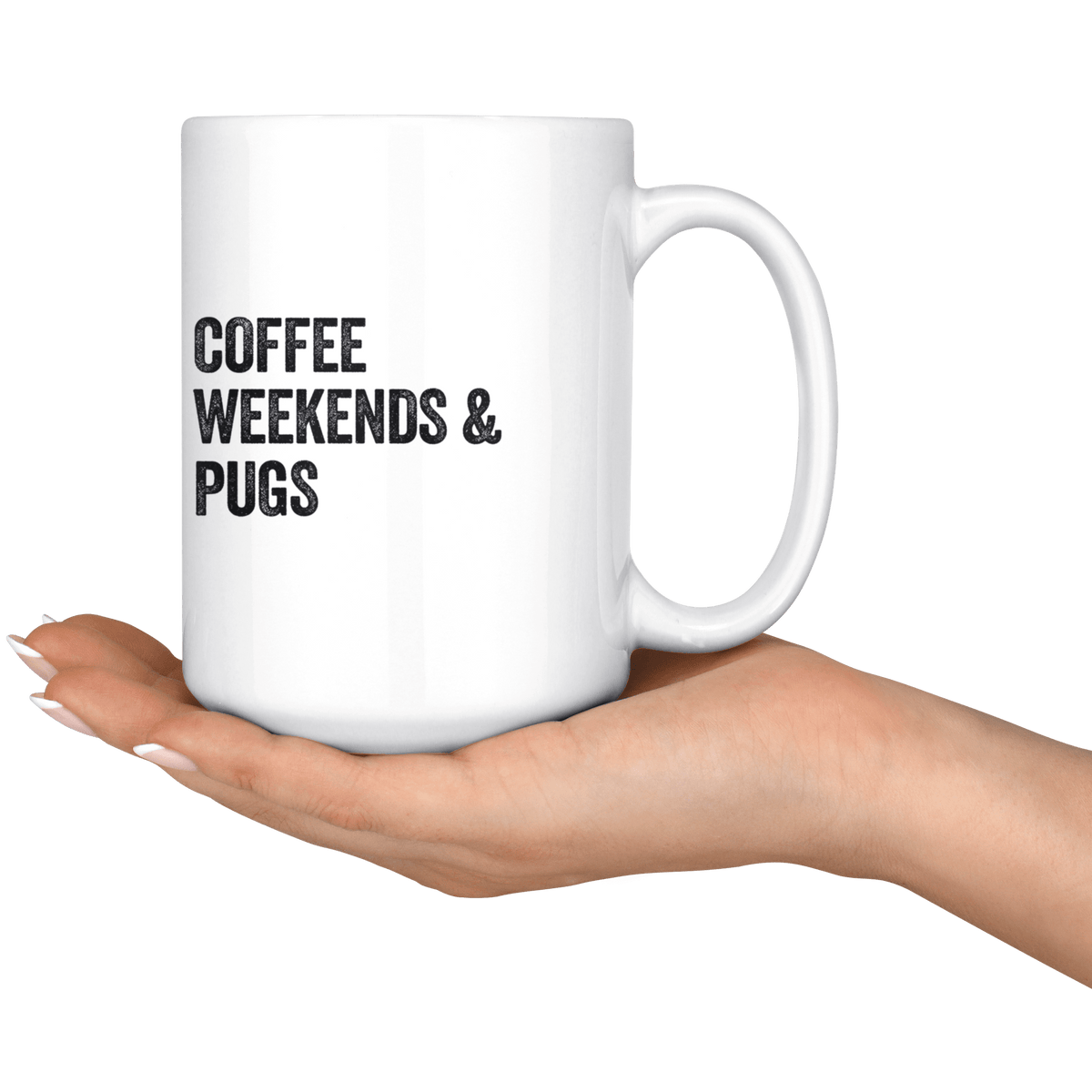 Coffee Weekends and Pugs Coffee / Tea Ceramic Mug - 11oz / 15oz Drinkware