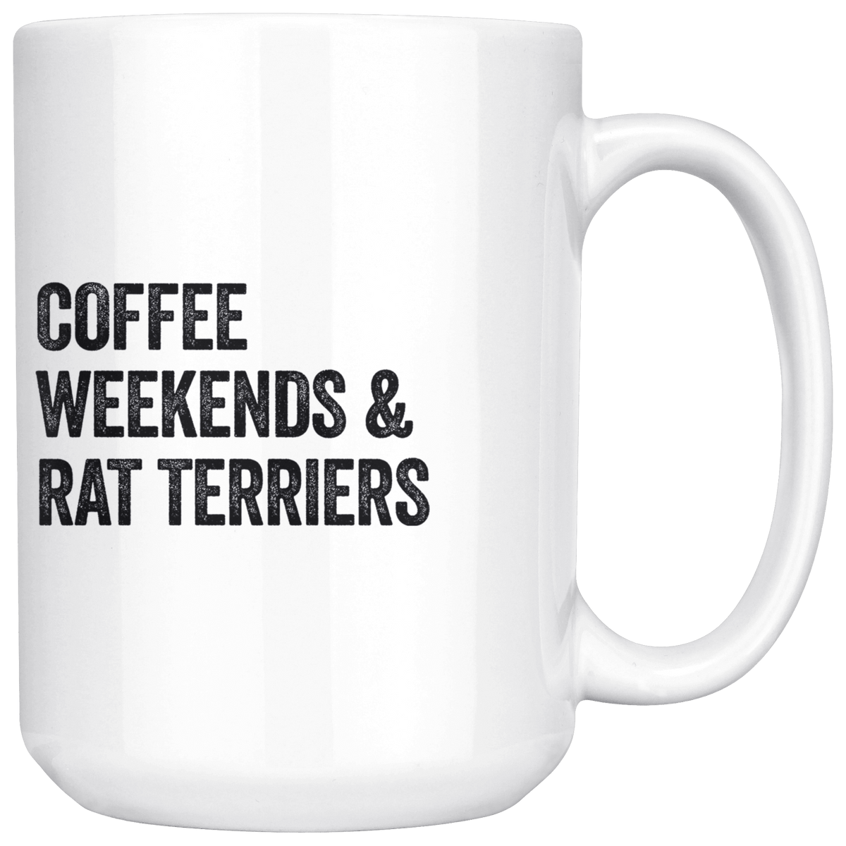 Coffee Weekends and Rat Terriers Coffee / Tea Ceramic Mug - 11oz / 15oz Drinkware 15oz Mug