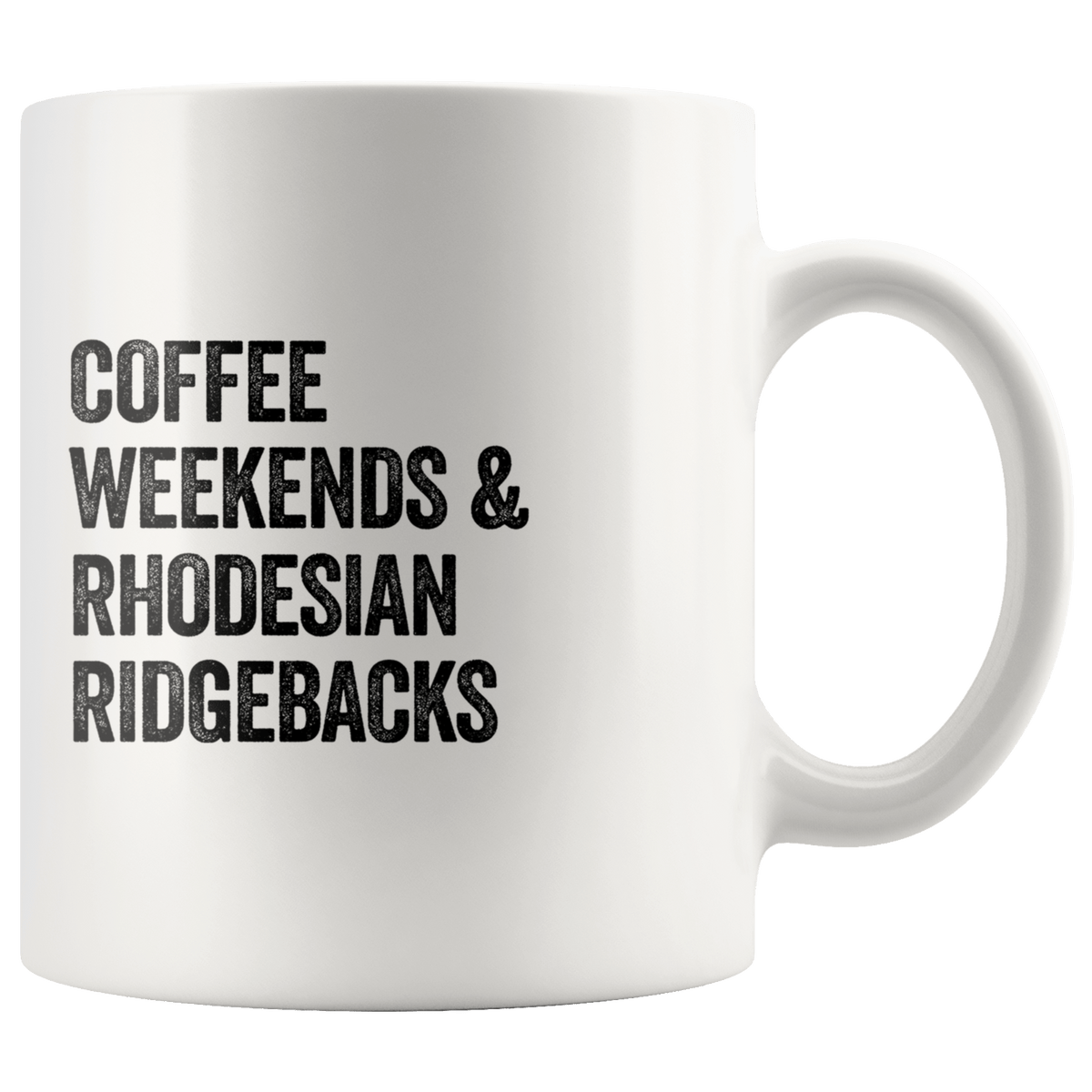 Coffee Weekends and Rhodesian Ridgebacks Coffee / Tea Ceramic Mug - 11oz / 15oz Drinkware 11oz Mug
