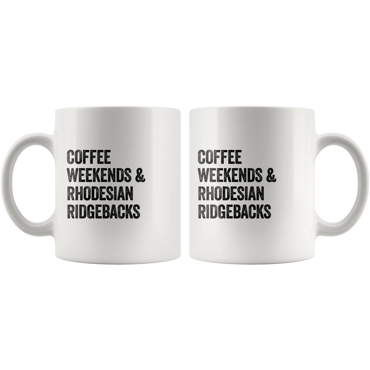Coffee Weekends and Rhodesian Ridgebacks Coffee / Tea Ceramic Mug - 11oz / 15oz Drinkware
