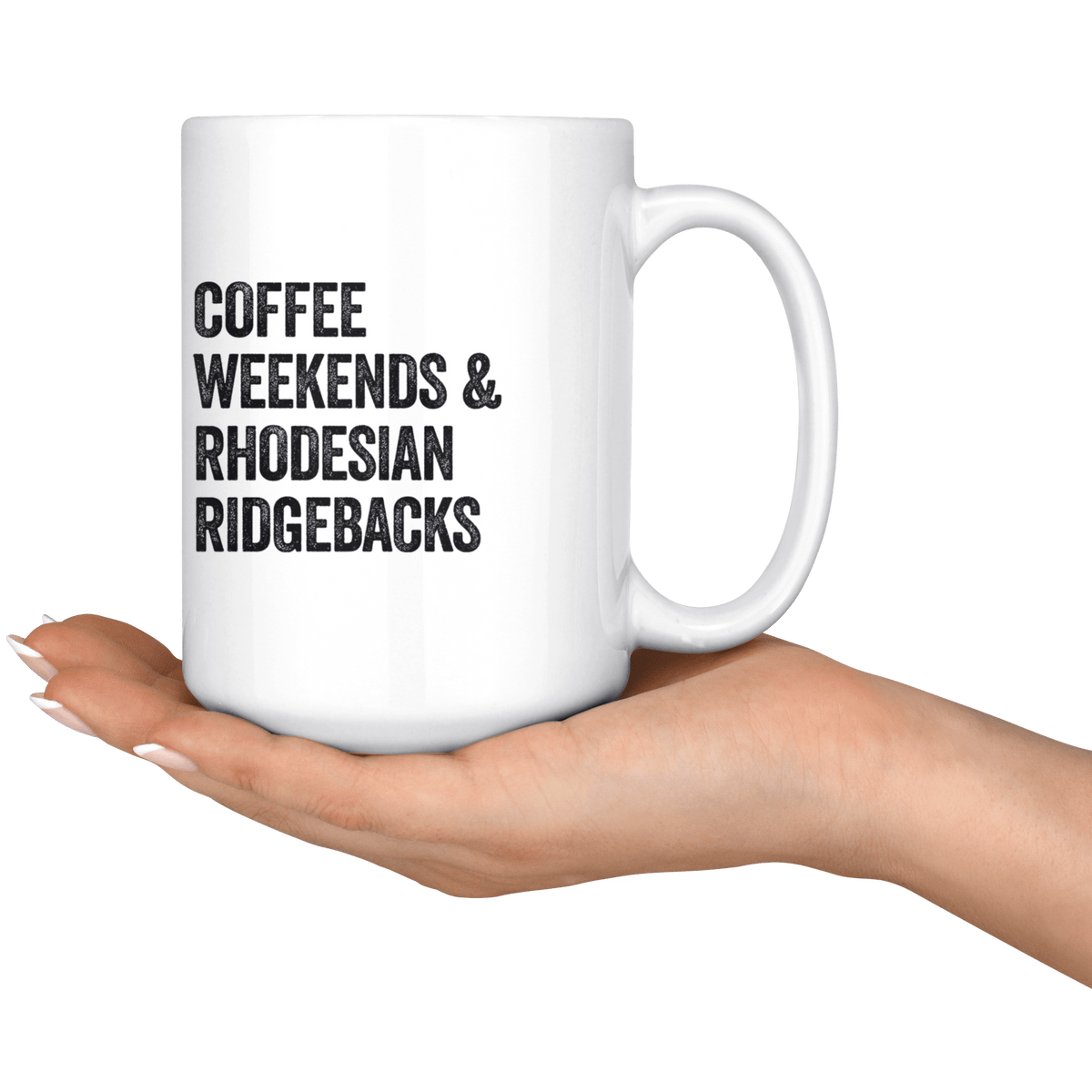 Coffee Weekends and Rhodesian Ridgebacks Coffee / Tea Ceramic Mug - 11oz / 15oz Drinkware