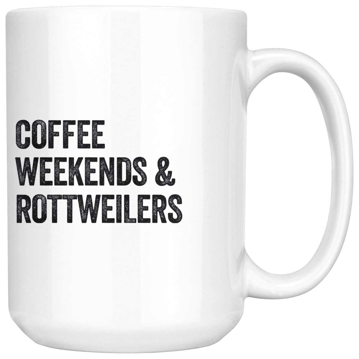 Coffee Weekends and Rottweilers Coffee / Tea Ceramic Mug - 11oz / 15oz Drinkware 15oz Mug
