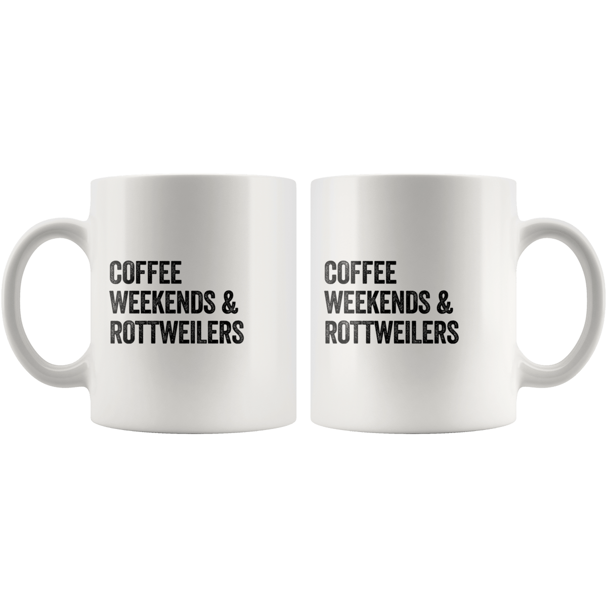Coffee Weekends and Rottweilers Coffee / Tea Ceramic Mug - 11oz / 15oz Drinkware